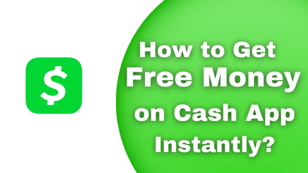 How to Get Free Money on Cash App Instantly