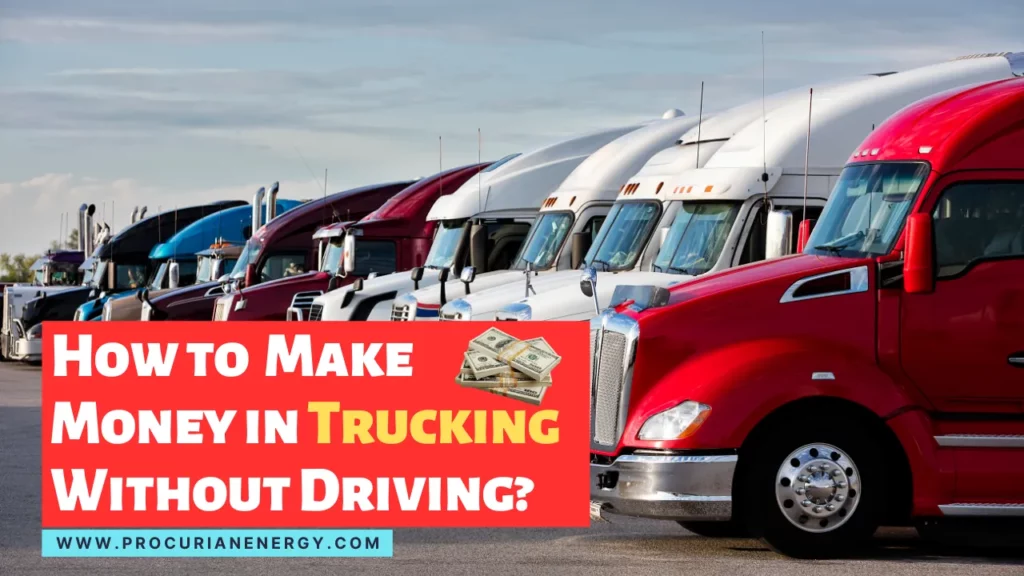 How to Make Money in Trucking Without Driving