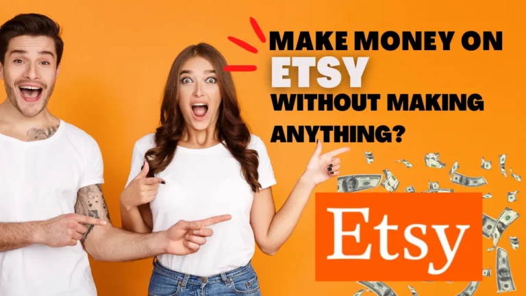 How to Make Money on ETSY without Making Anything