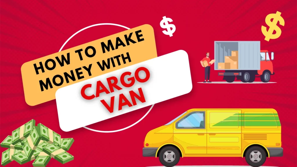 Make Money with a Cargo Van