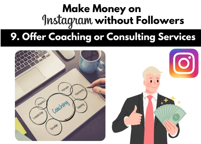 Offer Coaching or Consulting Services to Make Money on Instagram without Followers