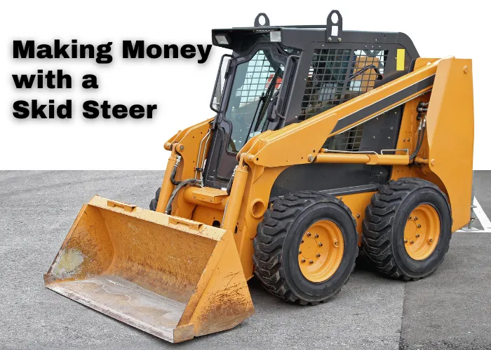 Steps to Making Money with a Skid Steer 