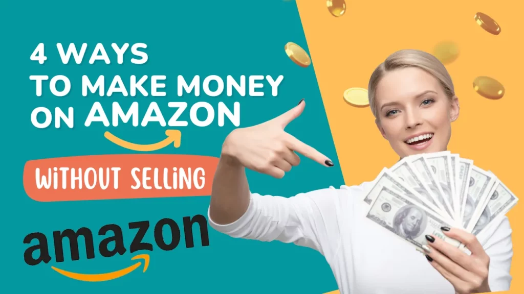 Ways to Make Money on Amazon without selling