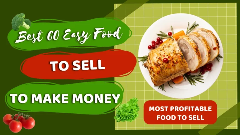 Best 60 Easy Food To Sell To Make Money