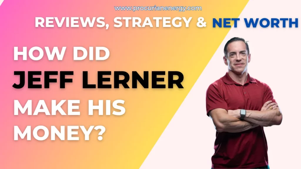 How did Jeff Lerner Make His Money | Jeff Lerner Reviews, Strategy & Net Worth