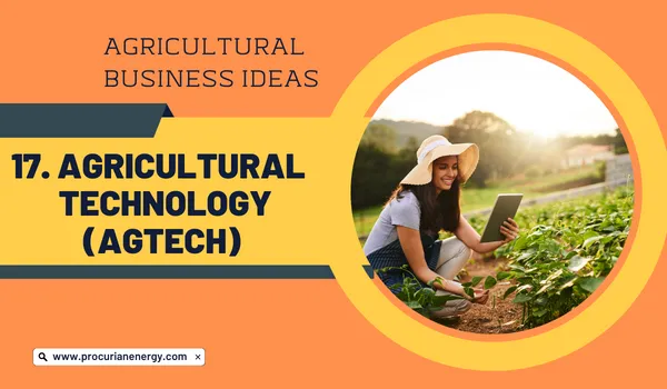 Agricultural Technology (AgTech) Agricultural Business Ideas 