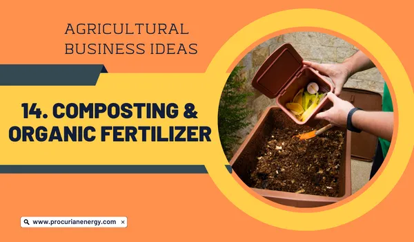Composting and Organic Fertilizer Agricultural Business Ideas 