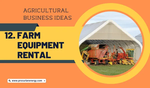 Farm Equipment Rental Agricultural Business Ideas 
