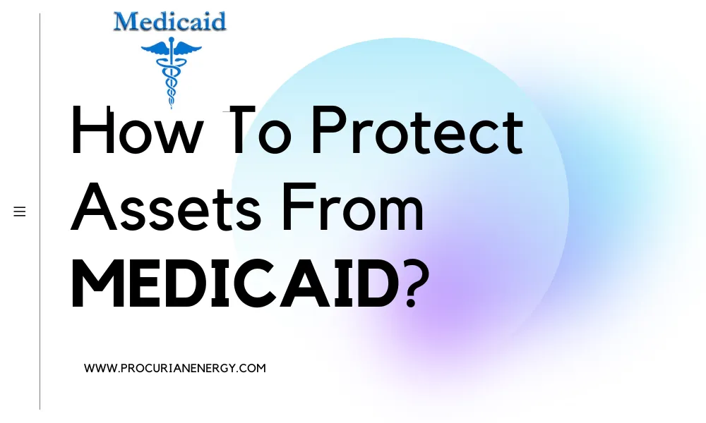How To Protect Assets From MEDICAID