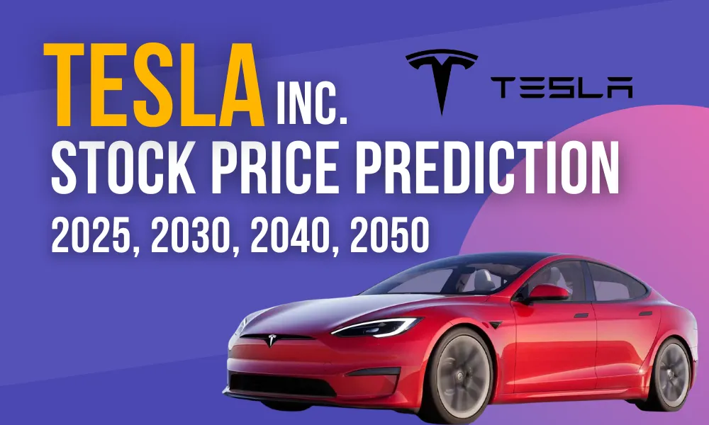 Tesla Stock Prediction & Forecast in 2023, 2025, 2030, 2040, 2050