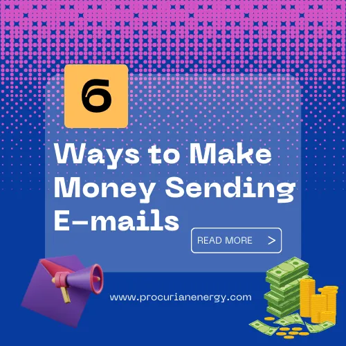 Top 6 Ways to Make Money Sending E-mails