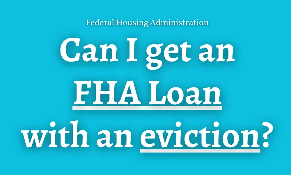 Can I get an FHA Loan with an eviction