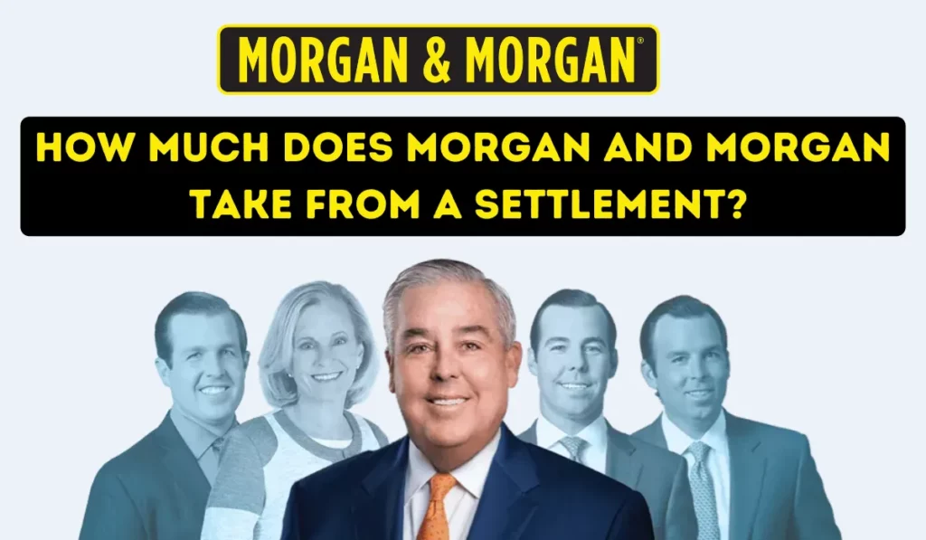 How Much does Morgan and Morgan take from a Settlement