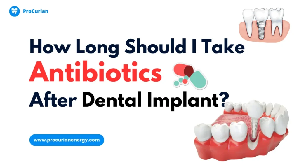 How Long Should I Take Antibiotics After Dental Implant