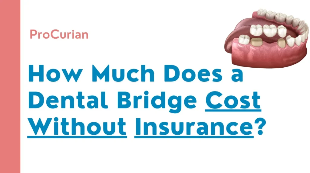 How Much Does A Dental Bridge Cost Without Insurance