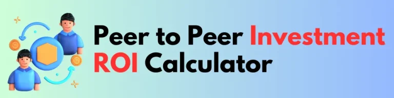 Peer-to-Peer (P2P) Loan & Investment ROI Calculator