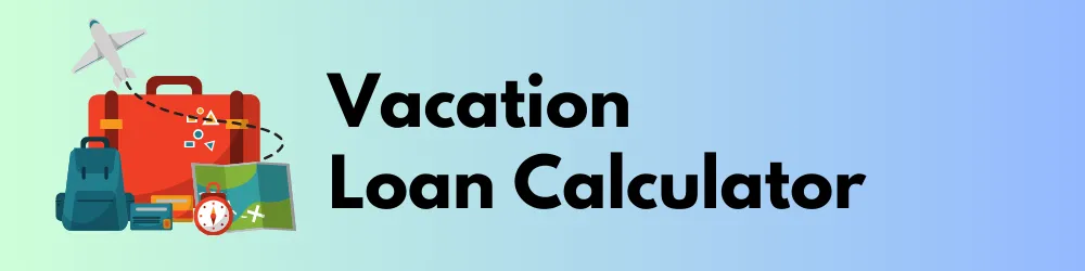Vacation-Loan-Calculator